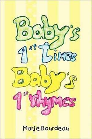 Baby's 1st Times, Baby's 1st Rhymes de Marje Bourdeau