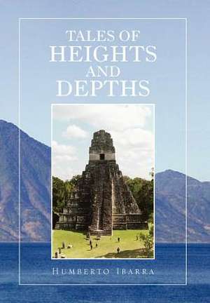 Tales of Heights and Depths de Humberto Ibarra