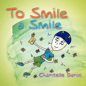 To Smile a Smile de Chantelle Danic