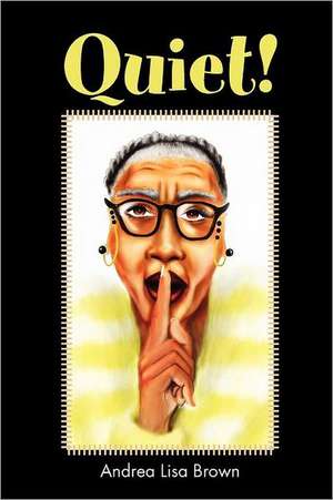 Quiet! de Andrea Lisa Brown