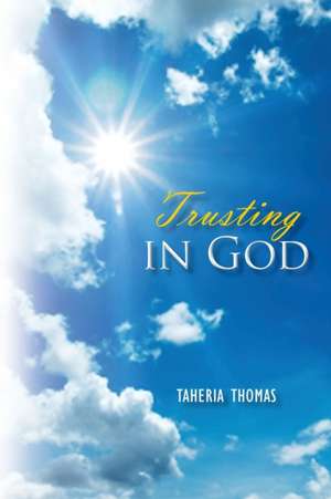 Trusting in God de Taheria Thomas