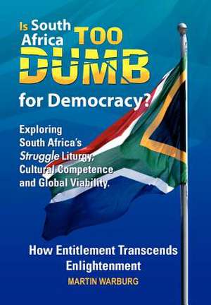 Is South Africa Too Dumb for Democracy? de Martin Warburg