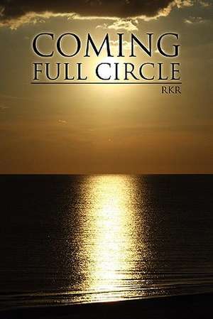 Coming Full Circle de Rkr