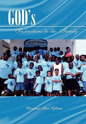 God S Instructions to the Family de Margaret Ann Gibson