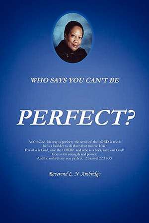 Who Says You Can't Be Perfect? de Rev L. N. Ambridge