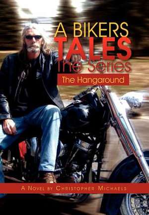 A Bikers Tales the Series de Christopher Michaels