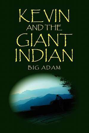 Kevin and the Giant Indian de Big Adam