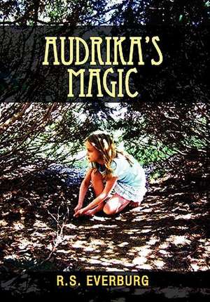 Audrika's Magic de R. S. Everburg