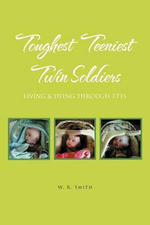 Toughest Teeniest Twin Soldiers de W. R. Smith