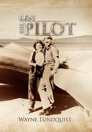 Lundquist, W: Len, the Pilot