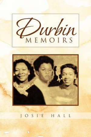 Durbin Memoirs de Josie Hall