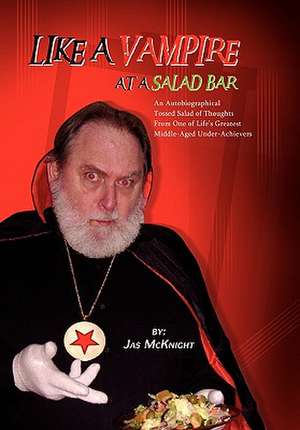 Like a Vampire at a Salad Bar de Jas McKnight