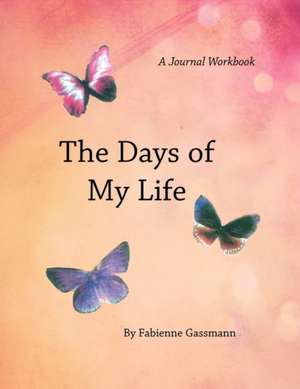 The Days of My Life de Fabienne Gassmann