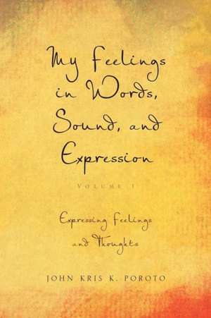 My Feelings in Words, Sound, and Expression de John Kris K. Poroto