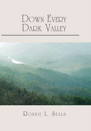 Down Every Dark Valley de Ronnie L. Seals