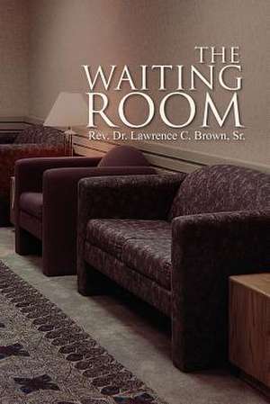 The Waiting Room de Rev. Lawrence C. Sr. Brown