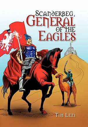 Lezi, T: Scanderbeg, General of the Eagles