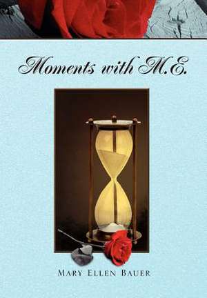 Bauer, M: Moments with M.E.