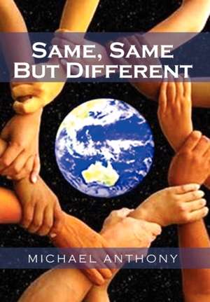 Same, Same but Different de Michael Anthony