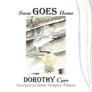 Snow Goes Home de Dorothy Carr