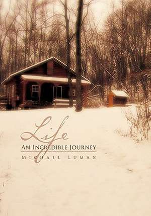 Life an Incredible Journey de Michael Luman