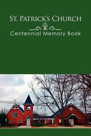 St. Patrick's Church Centennial Memory Book de Page, Freda