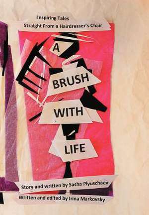 A Brush with Life de Sasha Plyuschaev