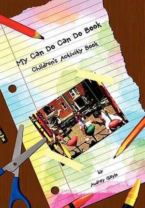 Gayle, A: My Can Do Can Do Book