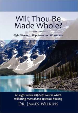 Will Thou Be Made Whole? de James Wilkins