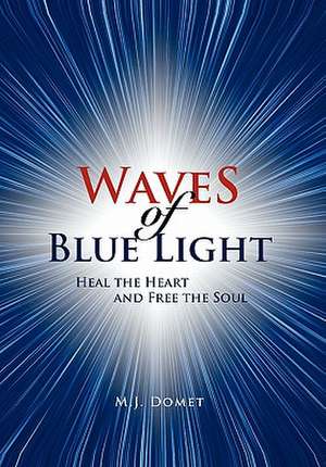 Waves Of Blue Light de M. J. Domet