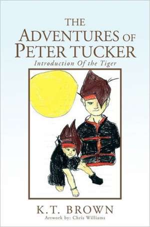 The Adventures Of Peter Tucker de K. T. Brown