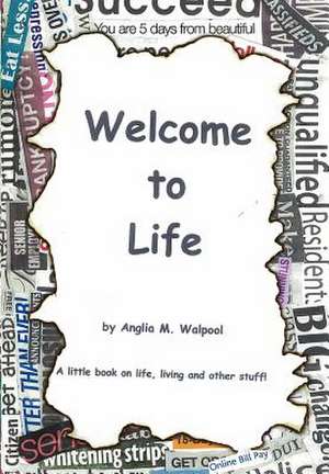 Welcome To Life de Anglia Walpool