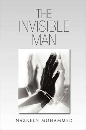 The Invisible Man de Nazreen Mohammed