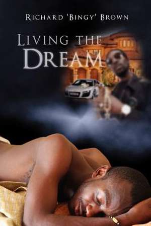 Living the Dream de Richard Bingy Brown