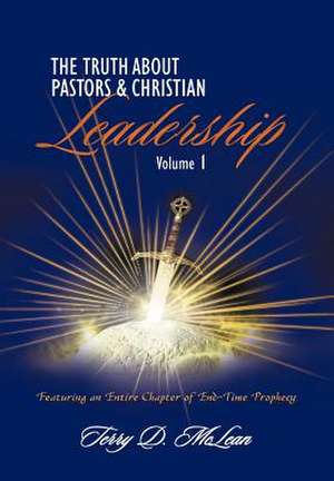 The Truth about Pastors and Christian Leadership de Terry D. McLean