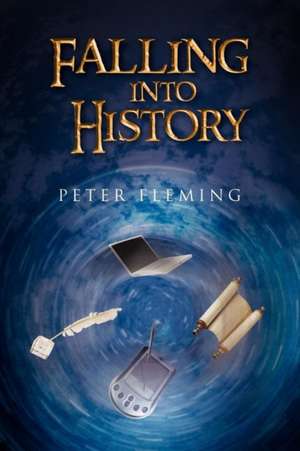 Falling Into History de Peter Fleming