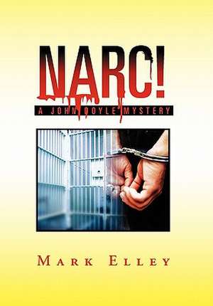 Narc! de Mark Elley