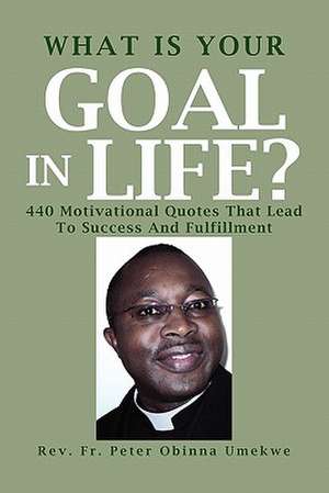 What Is Your Goal in Life? de Rev Fr Peter Obinna Umekwe