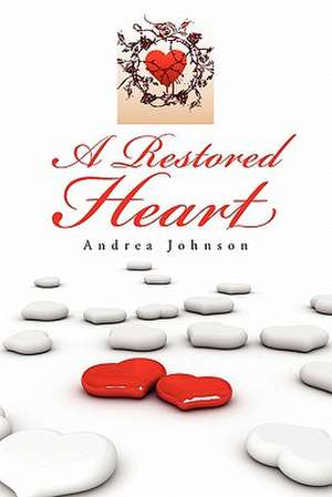 A Restored Heart de Andrea Johnson