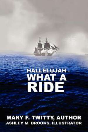 Hallelujah, What a Ride de Mary F. Twitty