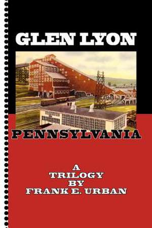 Glen Lyon, Pennsylvania - A Trilogy de Frank E. Urban