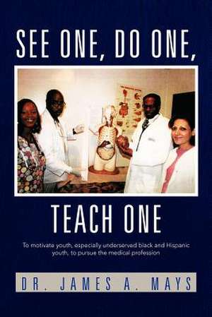 See One, Do One, Teach One de James A. Mays