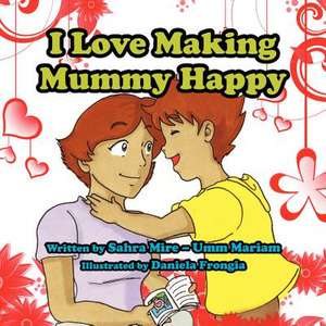 I Love Making Mummy Happy de Sahra Mire -. Umm Mariam