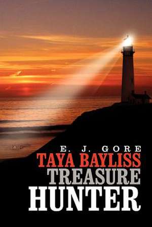 Taya Bayliss - Treasure Hunter de E. J. Gore