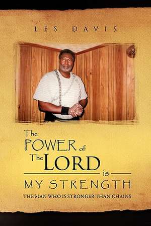 The Power of the Lord Is My Strength de Les Davis