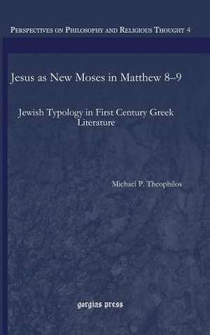 Jesus as New Moses in Matthew 8-9 de Michael Theophilos