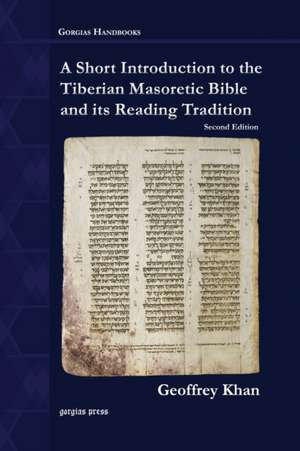 A Short Introduction to the Tiberian Masoretic Bible and its Reading Tradition de Geoffrey Khan