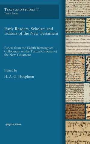 Early Readers, Scholars and Editors of the New Testament de H. A. G. Houghton