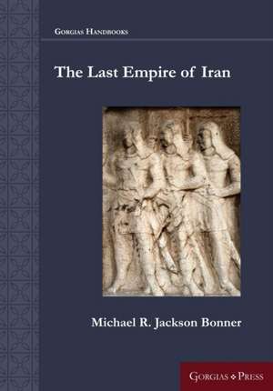 The Last Empire of Iran de Michael R. Jackson Bonner