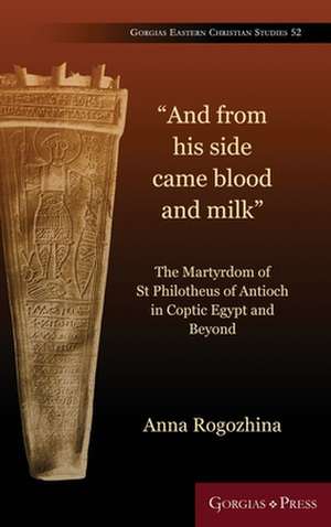 The Martyrdom of St Philotheus of Antioch in Coptic Egypt and Beyond de Anna Rogozhina